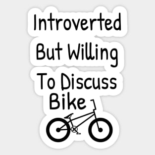 Introverted But Willing To Discuss Bike Sticker